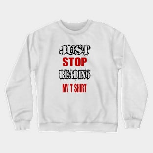 Stop reading my T-shirt Crewneck Sweatshirt